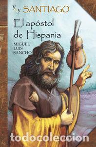 Livres: YO SOY SANTIAGO EL APOSTOL DE HISPANIA YO SOY - SANCHO, MIGUEL LUIS