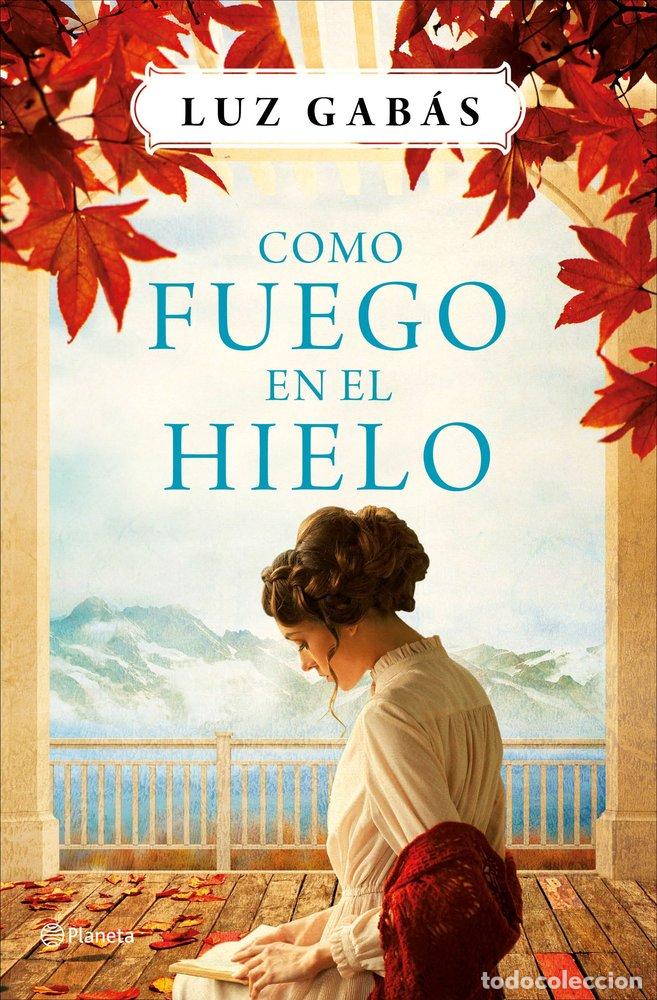 Libros: COMO FUEGO EN EL HIELO - GABAS, LUZ