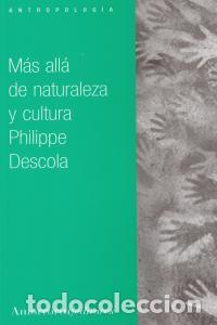 Libros: MAS ALLA DE NATURALEZA Y CULTURA - DESCOLA, PHILIPPE