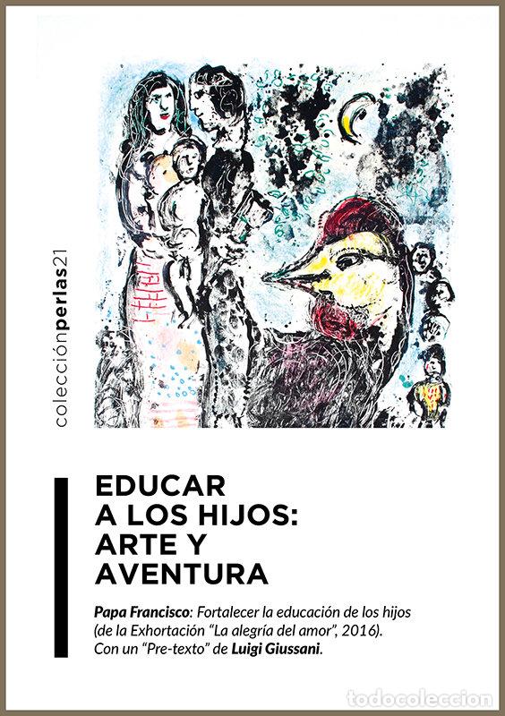 Libros: EDUCAR A LOS HIJOS: ARTE Y AVENTURA. - PAPA FRANCISCO