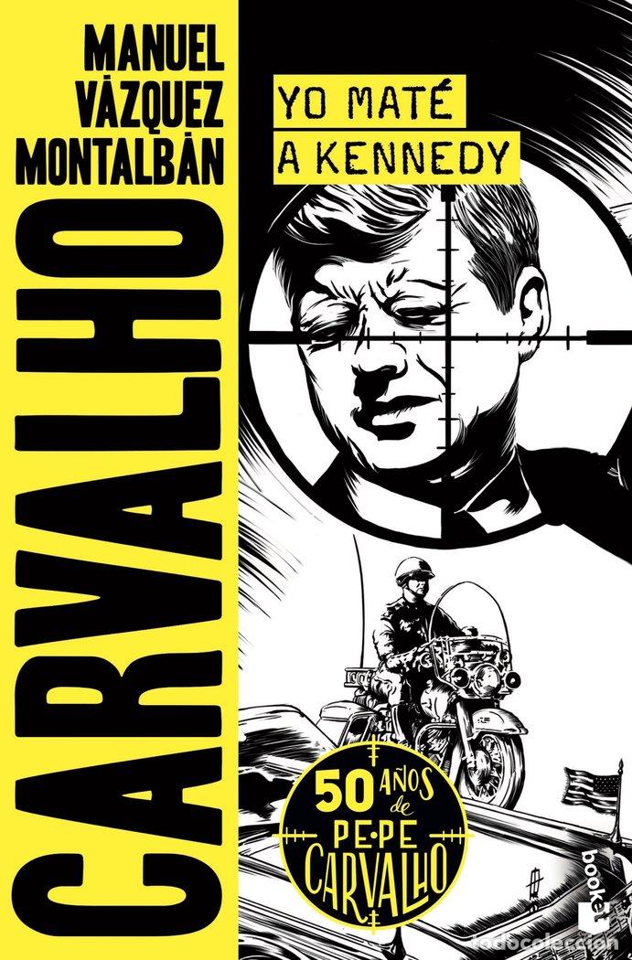 Libros: YO MATE A KENNEDY - MANUEL VAZQUEZ MONTALBAN