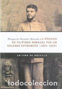 Libros: PERDIDA DE FILIPINAS NARRADA POR UN SOLDADO EXTREME&Ntilde;O, LA - GONZALEZ HURADO, DEOGRACIAS