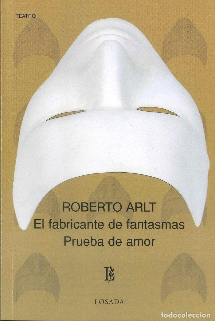Libros: FABRICANTE DE FANTASMAS,EL PRUEBA DE AMOR - ARLT, ROBERTO
