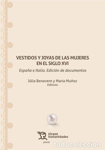 Libros: VESTIDOS Y JOYAS DE LAS MUJERES EN EL SIGLO XVI. ESPA&Ntilde;A E IT - MU&Ntilde;OZ, MARIA