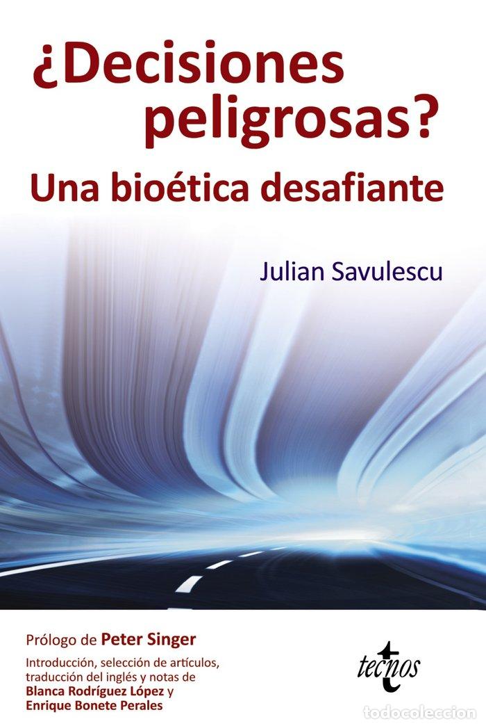 Libri: DECISIONES PELIGROSAS - SAVULESCU, JULIAN