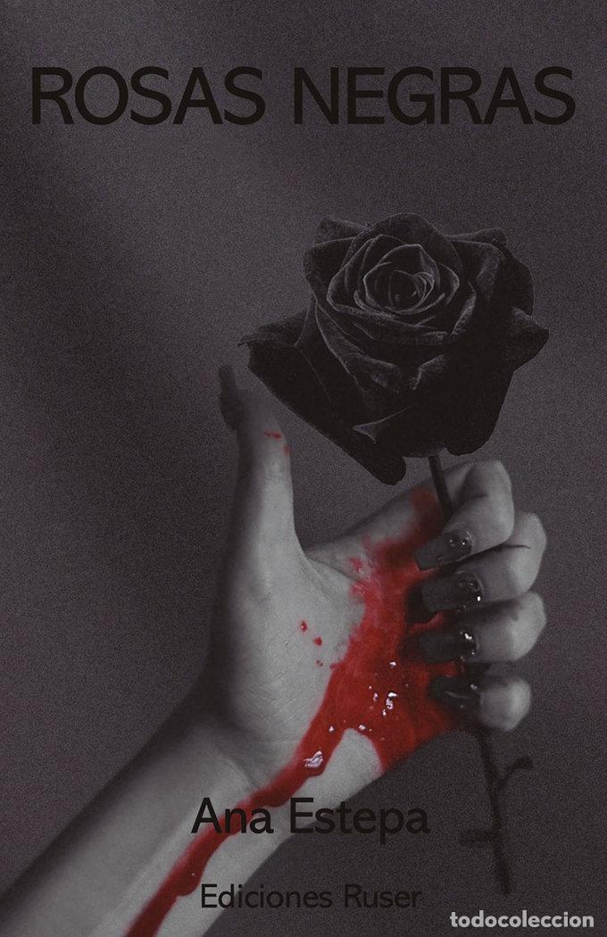 Libros: ROSAS NEGRAS - ESTEPA, ANA