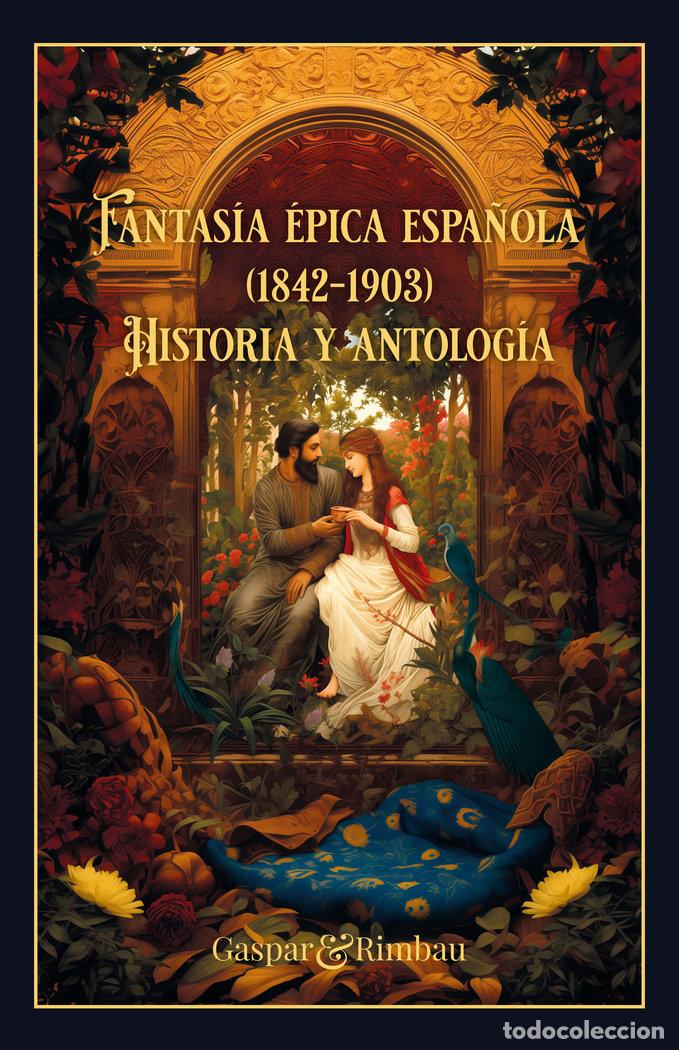 books: FANTASIA EPICA ESPA&Ntilde;OLA 1842 1903 HISTORIA Y ANTOLOGIA - DE CASTRO, FEDERICO