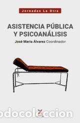Libros: ASISTENCIA PUBLICA Y PSICOANALISIS - JOSE MARIA AVAREZ