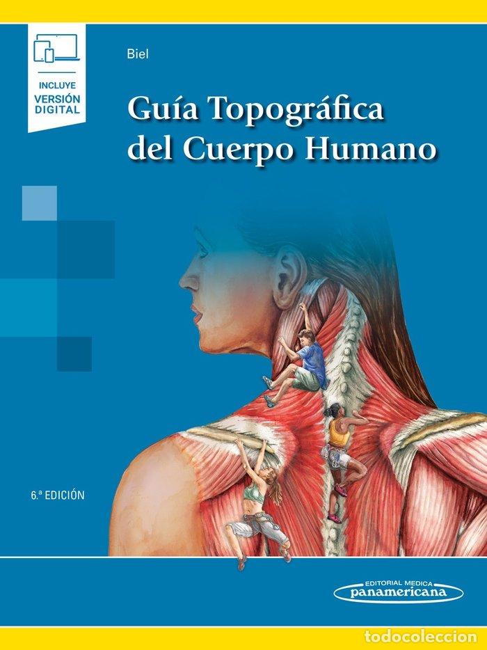 Libros: GUIA TOPOGRAFICA DEL CUERPO HUMANO 6&ordf;ED - BIEL, ANDREW