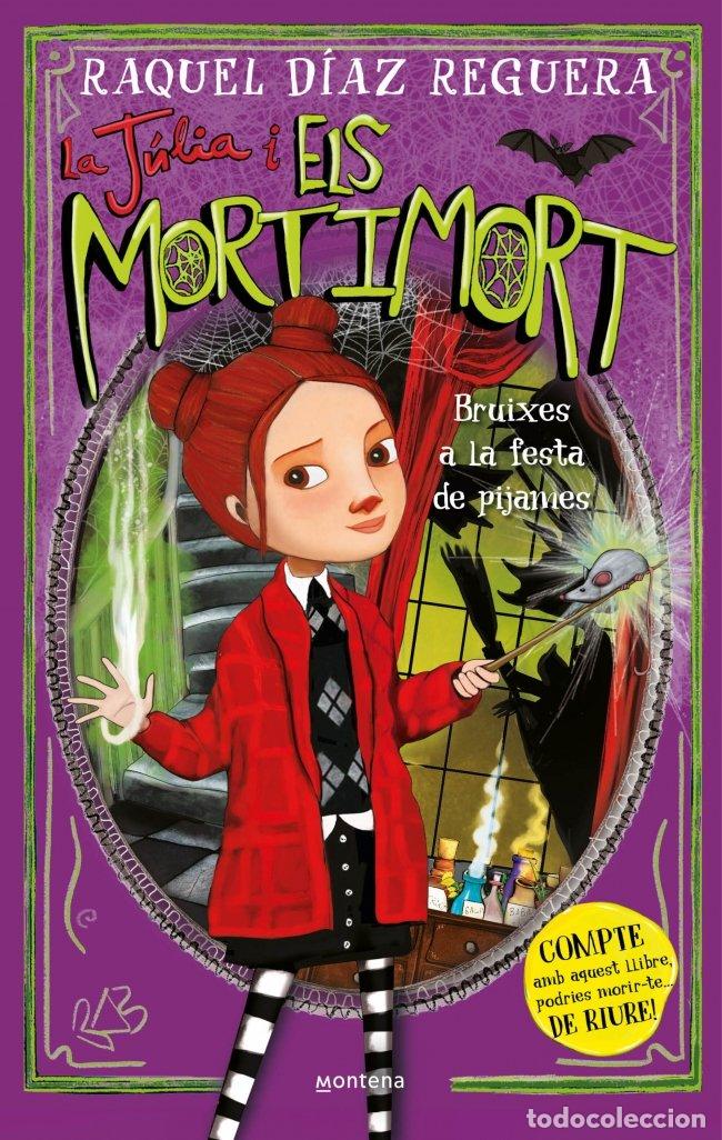 Livres: LA JULIA I ELS MORTIMORT 2 BRUIXES A LA FESTA DE PIJAMES - DIAZ REGUERA, RAQUEL