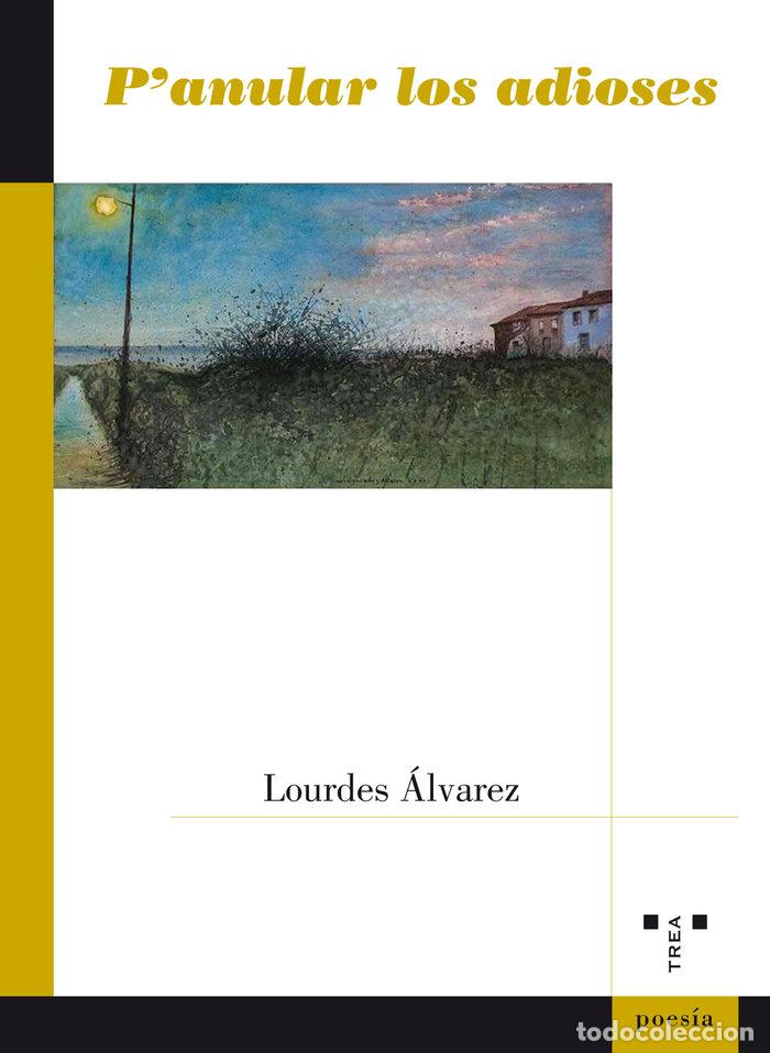 Livres: P ANULAR LOS ADIOSES - ALVAREZ GARCIA, LOURDES