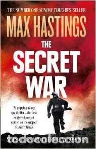 Livres: THE SECRET WAR : SPIES, CODES AND GUERRILLAS 1939-1945 - HASTINGS, MAX