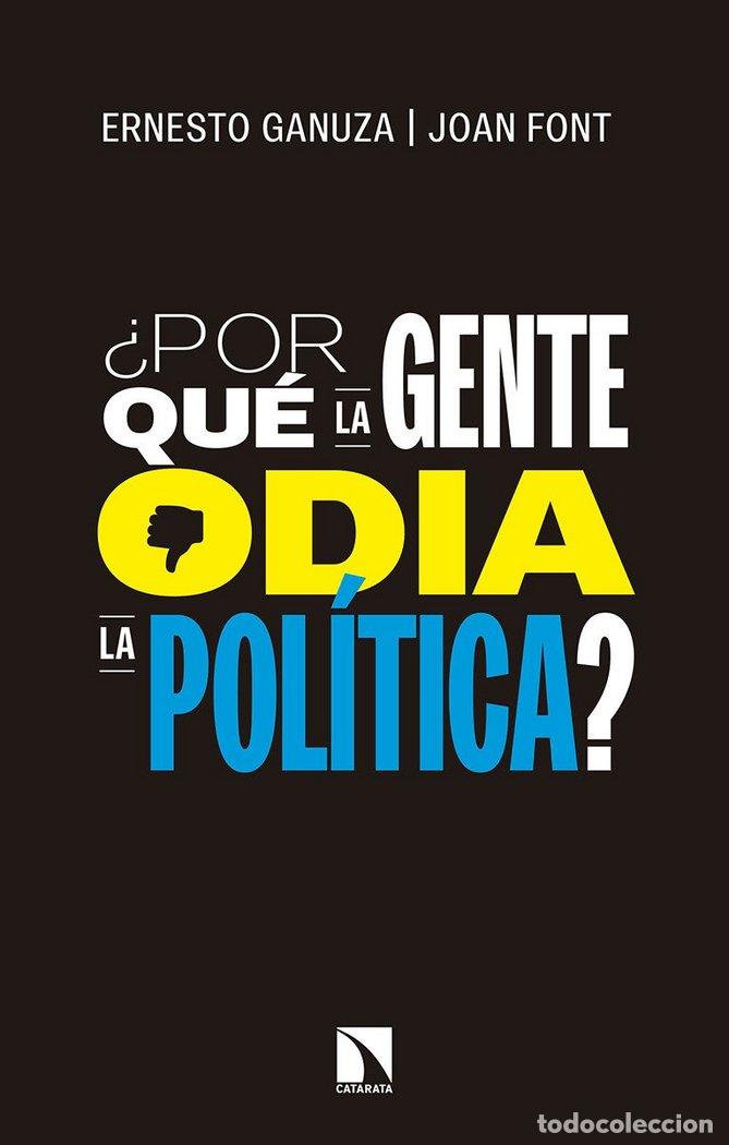 Libros: POR QUE LA GENTE ODIA LA POLITICA - GANUZA, ERNESTO