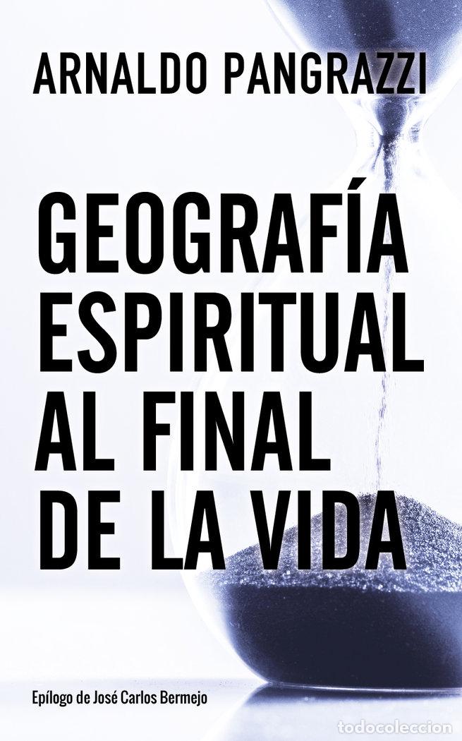 Libros: GEOGRAFIA ESPIRITUAL AL FINAL DE LA VIDA - PANGRAZZI, ARNALDO