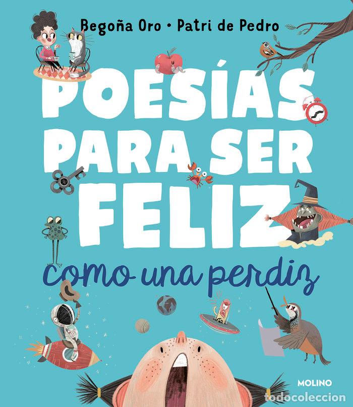 Libri: POESIAS PARA SER FELIZ COMO UNA PERDIZ - ORO BEGO&Ntilde;A