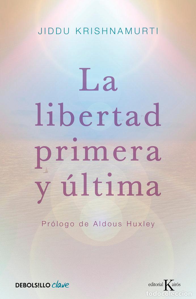 Libros: LIBERTAD PRIMERA Y ULTIMA,LA - KRISHNAMURTI, JIDDU