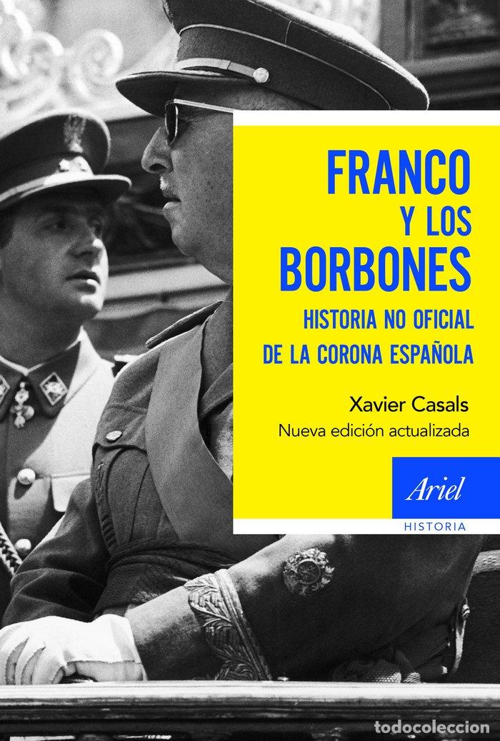 Libros: FRANCO Y LOS BORBONES - XAVIER CASALS