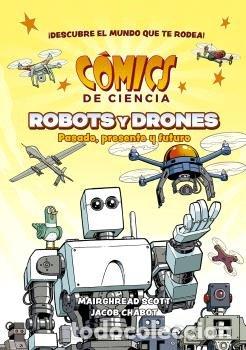 Libros: COMICS DE CIENCIA ROBOTS Y DRONES PASADO PRESENTE Y FUTURO - MAIRGHREAD SCOTT