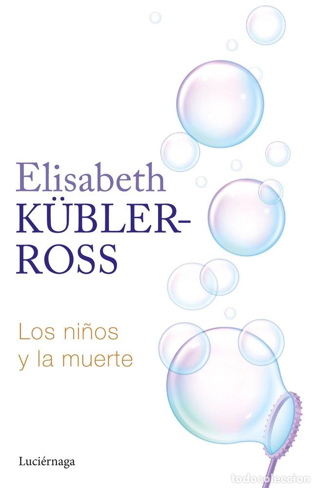 Livros: LOS NI&Ntilde;OS Y LA MUERTE - ELISABETH KUBLER ROSS