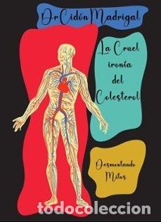 Libri: LA CRUEL IRONIA DEL COLESTEROL - CIDON MADRIGAL, JOSE LUIS