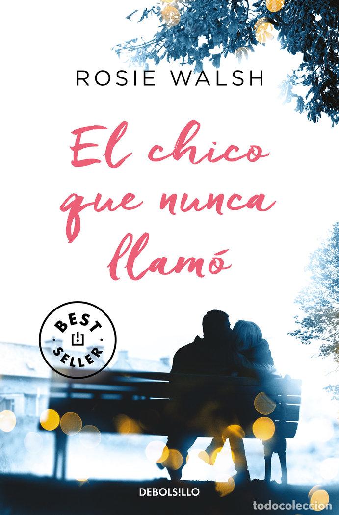 Libros: EL CHICO QUE NUNCA LLAMO - WALSH, ROSIE