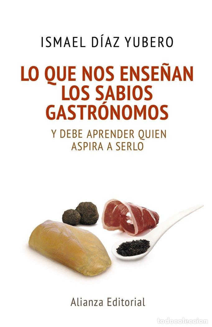 Libri: LO QUE NOS ENSE&Ntilde;AN LOS SABIOS GASTRONOMOS - DIAZ YUBERO, ISMAEL