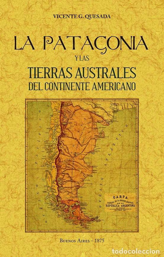 Livros: PATAGONIA Y LAS TIERRAS AUSTRALES DEL C - QUESADA, VICENTE G.