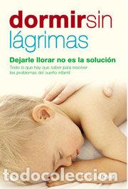 Livros: DORMIR SIN LAGRIMAS DEJARLE LLORAR NO ES LA SOLUCION - JOVE, ROSA