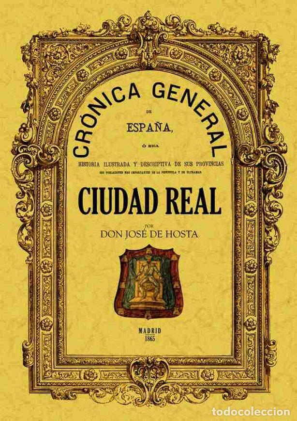 Libros: CRONICA DE LA PROVINCIA DE CIUDAD REAL - HOSTA, JOSE DE