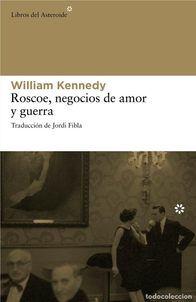 Libros: ROSCOE NEGOCIOS DE AMOR Y GUERRA - KENNEDY, WILLIAM