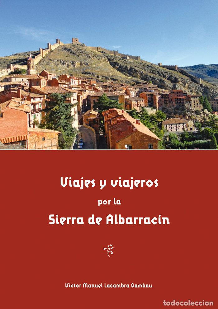 Libros: VIAJES Y VIAJEROS POR LA SIERRA DE ALBARRACIN - LACAMBRA GAMBAU, VICTOR MANUEL