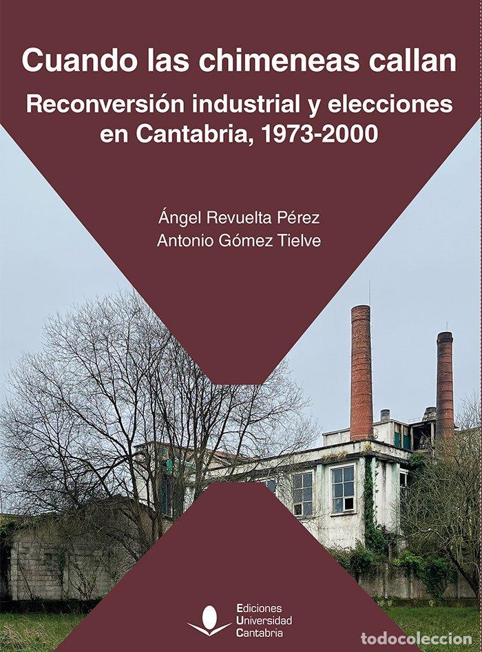 Libros: CUANDO LAS CHIMENEAS CALLAN RECONVERSION INDUSTRIAL Y ELEC - ANGEL REVUELTA PEREZ