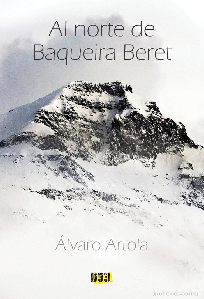 Libros: AL NORTE DE BAQUEIRA BERET - ARTOLA, ALVARO