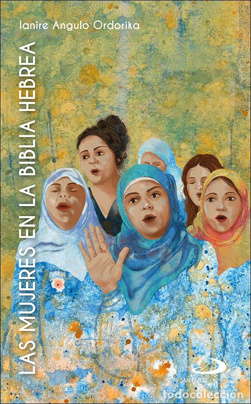 Libri: LAS MUJERES EN LA BIBLIA HEBREA - ANGULO ORDORIKA, IANIRE