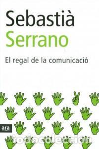 Libri: REGAL DE LA COMUNICACIO,EL - SERRANO, SEBASTI&middot;