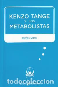 Livres: KENZO TANGE Y LOS METABOLISTAS - GONZALEZ CAPITEL, ANTONIO
