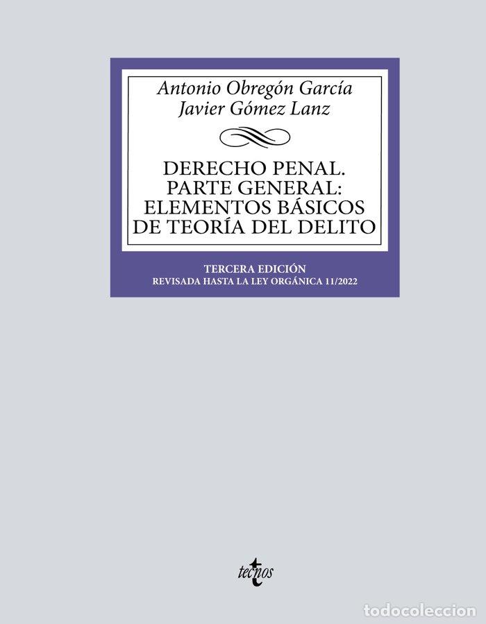 Libros: DERECHO PENAL PARTE GENERAL ELEMENTOS BASICOS TEORIA DELITO - OBREGON GARCIA, ANTONIO Y GOMEZ LANZ,