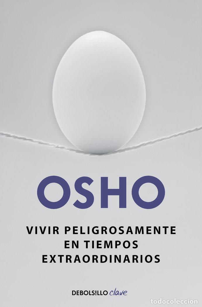 Libros: VIVIR PELIGROSAMENTE EN TIEMPOS EXTRAORDINARIOS - OSHO