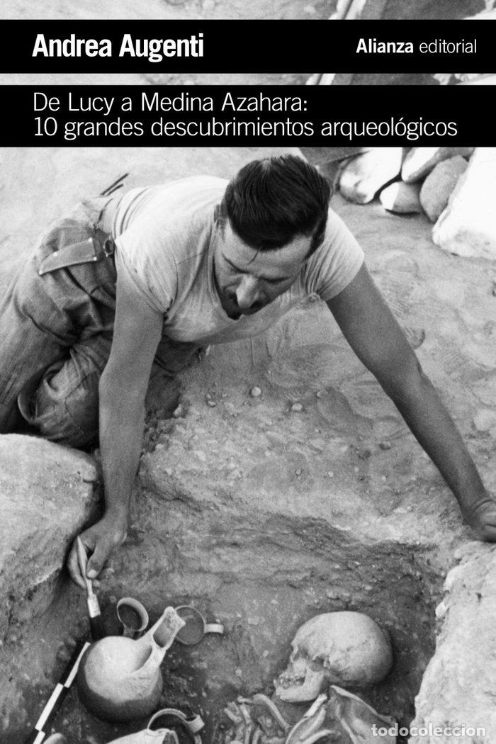 Libros: DE LUCY A MEDINA AZAHARA 10 GRANDES DESCUBRIMIENTOS ARQUEO - AUGENTI, ANDREA