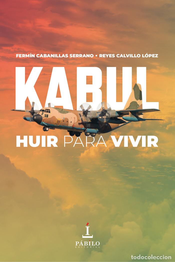 Libros: KABUL HUIR PARA VIVIR - CABANILLAS SERRANO, FERMIN