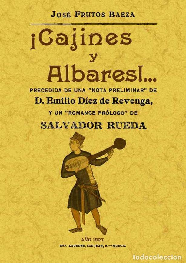 Libros: &iexcl;CAJINES Y ALBARES! ROMANCES MURCIANOS, SOFLAMAS Y BANDOS. - FRUTOS BAEZA, JOSE
