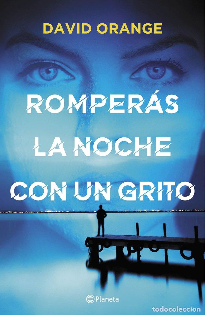Libri: ROMPERAS LA NOCHE CON UN GRITO - DAVID ORANGE