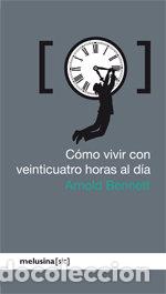 Libros: COMO VIVIR CON VEINTICUATRO HORAS AL DIA - BENNETT, ARNOLD