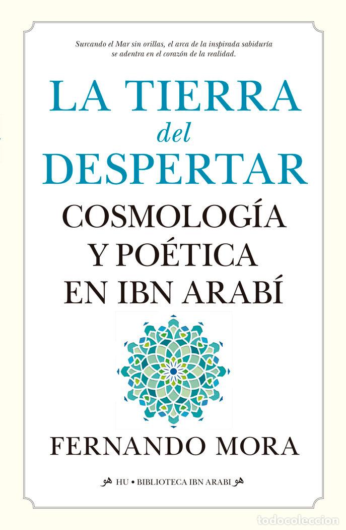 Livros: TIERRA DEL DESPERTAR,LA COSMOLOGIA Y POETICA EN IBN ARABI - MORA, FERNANDO
