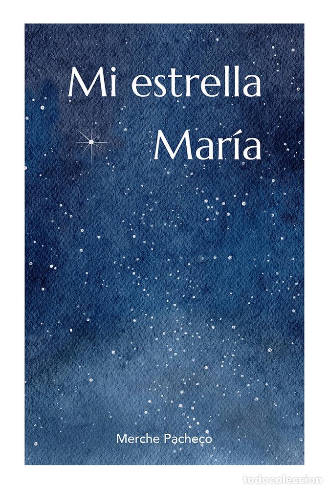 Libros: MI ESTRELLA MARIA - PACHECO MERINO, MERCHE