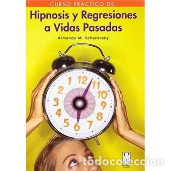 books: HIPNOSIS Y REGRESIONES A VIDAS PASADAS - SCHAROVSKY, ARMANDO MANUEL