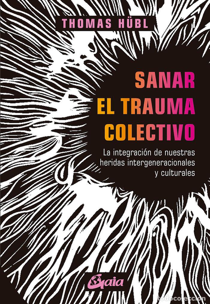 Libros: SANAR EL TRAUMA COLECTIVO - H&Uuml;BL, THOMAS