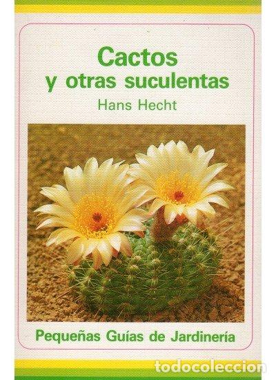 Libros: CACTUS OTRAS SUCULENCIAS OMEGA - HECHT