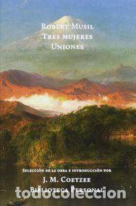 Libros: TRES MUJERES Y UNIONES BIBLIOTECA PERSONAL 3 - MUSIL, ROBERT