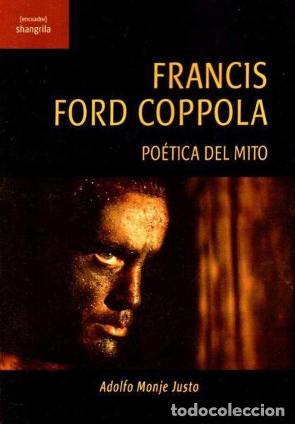 Libros: FRANCIS FORD COPPOLA POETICA DEL MITO - MONGE JUSTO, ADOLFO